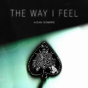 The Way I Feel by Aidan Somers