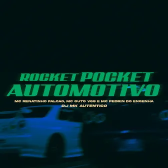 Rocket Pocket Automotivo by Dj MK autentico