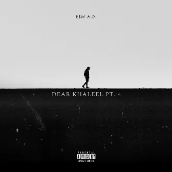 Dear Khaleel, Pt. 2 by E$M A.D.