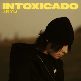 Intoxicado by Ryu