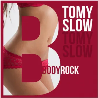 Bodyrock by Tomy Slow