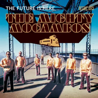 The Future Is Here by The Mighty Mocambos