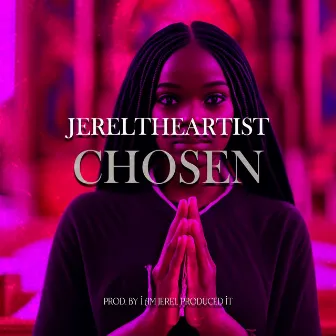 Chosen by Jereltheartist