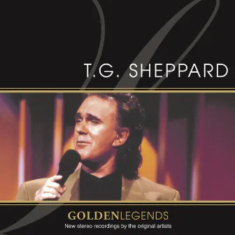 Golden Legends: T.G. Sheppard by T.G. Sheppard