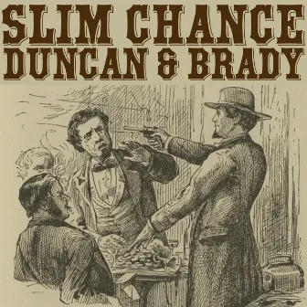 Duncan & Brady by Slim Chance