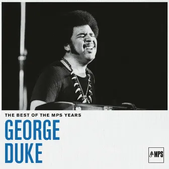 The Best of the MPS Years by George Duke