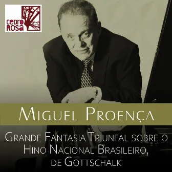 Grande Fantasia Triunfal sobre o Hino Nacional Brasileiro by Miguel Proença