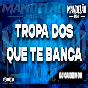 Tropa dos Que Te Banca by MC JE SP