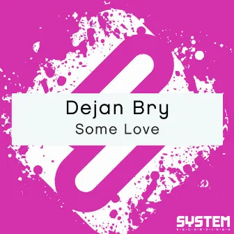 Some Love by Dejan Bry