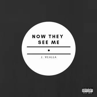 Now They See Me by J. Realla