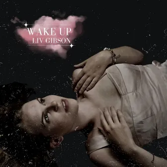 Wake Up by Liv Gibson