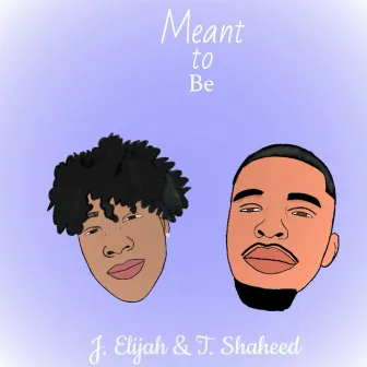 Meant To Be by J. Elijah