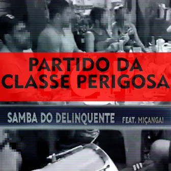 Samba do delinquente by Partido da Classe Perigosa