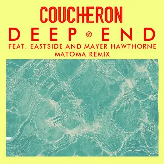 Deep End (feat. Eastside and Mayer Hawthorne) [Matoma Remix] by Coucheron