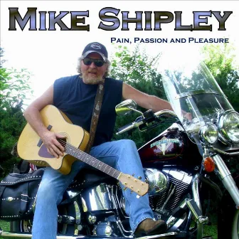 Pain, Passion and Pleasure by Mike Shipley