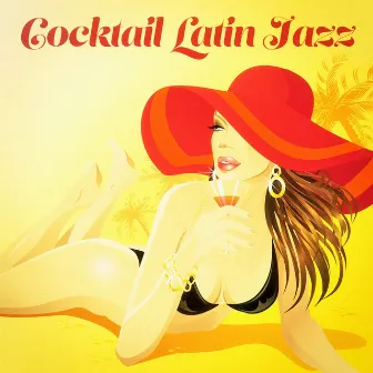 Cocktail Latin Jazz (The Perfect Bossa Jazz Lounge Music Playlist) by The Cocktail Lounge Players