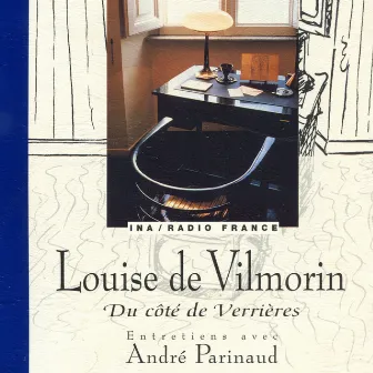 Louise de Vilmorin. Du côté de Verrières by André Parinaud