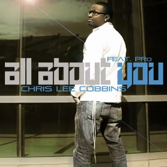 All About You Ft. Pro - Single by Chris Lee Cobbins