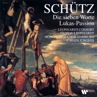 Schütz: Die sieben Worte, SWV 478 & Lukas-Passion, SWV 480 by Monteverdi-Chor Hamburg