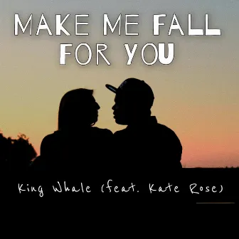 Make Me Fall For You by King Whale