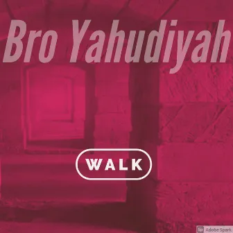 Walk by Bro Yahudiyah