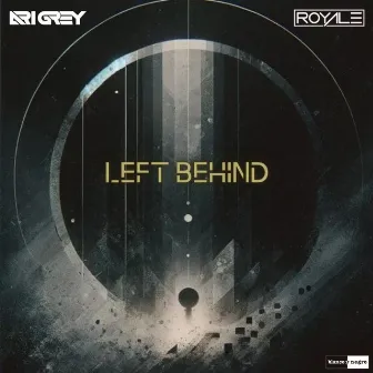 Left Behind by ROYALÈ (US)