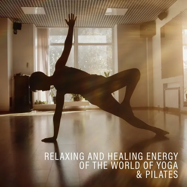 Relaxing and Healing Energy of the World of Yoga & Pilates