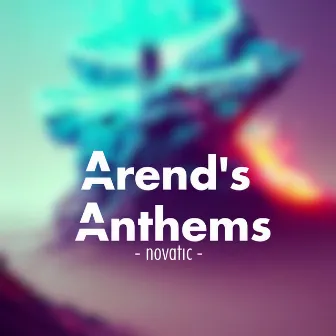 Arend's Anthems (A Remastered Collection) by Novatic