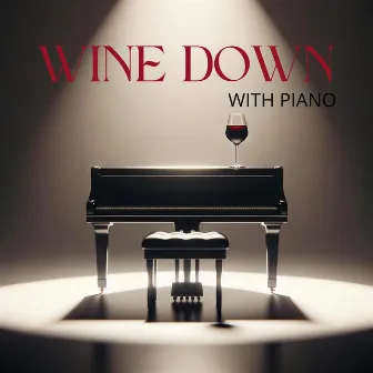 Wine Down with Piano: Relaxing Evenings and Dining Ambiance by Piano Atmosphere Ensemble