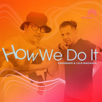 How We Do It by casomado