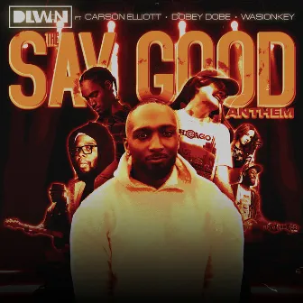 The SAY GOOD Anthem by DLWN