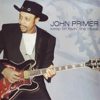 Keep on Lovin' the Blues by John Primer