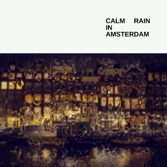 Calm Rain In Amsterdam by X.L.T