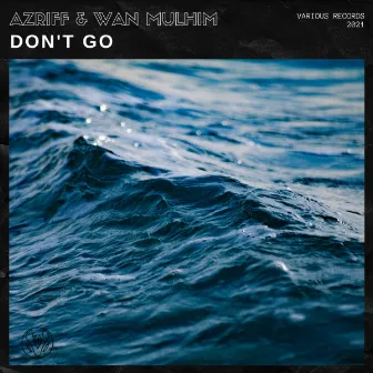 Don't Go by Wan Mulhim