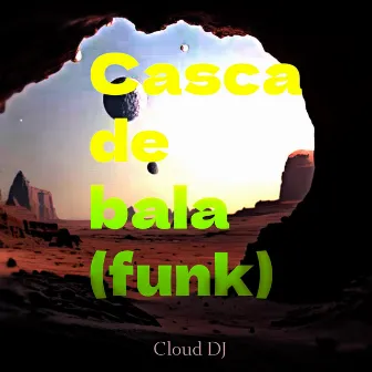 Casca de Bala (Versão Funk) by Cloud DJ