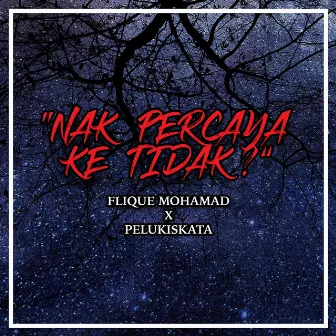 Nak Percaya Ke Tidak? by Flique Mohamad