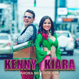 Ahora Me Toca a Mi by Kenny y Kiara