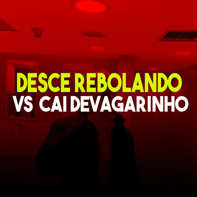 Desce Rebolando Vs Cai Devagarinho