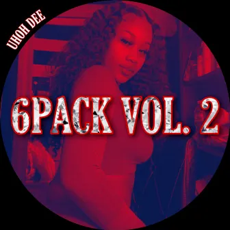 6PACK, Vol. 2 by Uhoh Dee