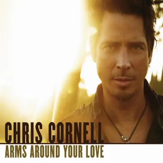 Arms Around Your Love by Chris Cornell