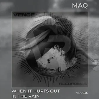 When It Hurts Out in the Rain by MAQ