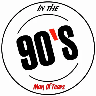 In The 90's by Man Of Tears