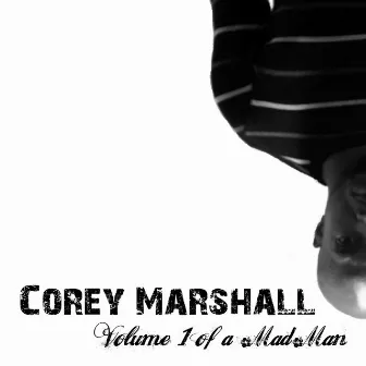 Volume 1 of a Mad Man by Corey Marshall