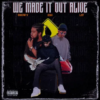 We Made it out Alive by SnowV