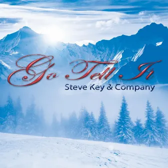 Go Tell It by Steve Key & Company