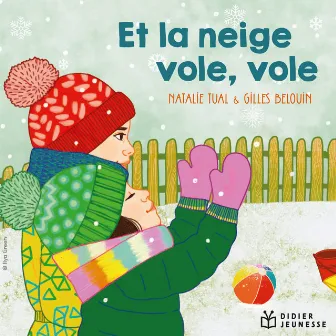 Et la neige vole, vole (Bulle et Bob sous la neige) by Gilles Belouin