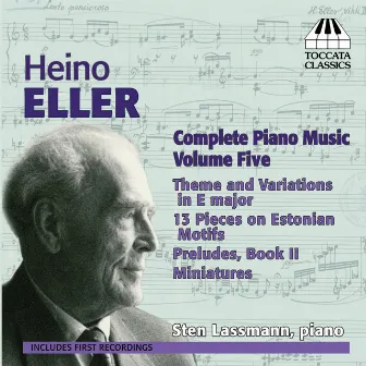 Eller: Complete Piano Works, Vol. 5 by Heino Eller