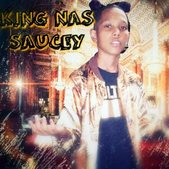 Saucey by King Nas