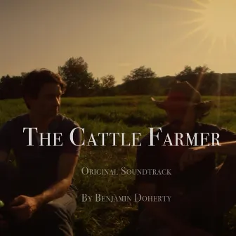 The Cattle Farmer (Original Motion Picture Soundtrack) by Benjamin Doherty