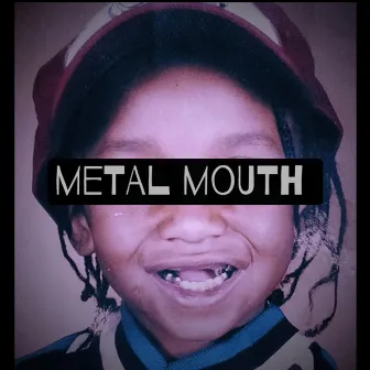 METAL MOUTH by Unknown Artist